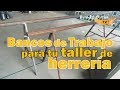 ®#6..Cómo hacer Caballetes ó Bancos de Trabajo para tu Taller de Herrería