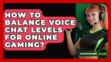 How To Balance Voice Chat Levels For Online Gaming? - Green Button Gaming