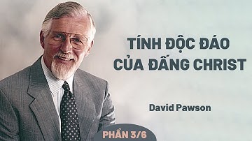 Tính Độc Đáo Của Đấng Christ: Lời Nói Và Việc Làm Của Ngài | David Pawson (Phần 3/6)