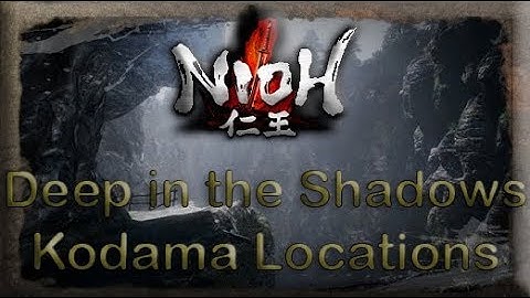 Nioh - Deep in the Shadows - Kodama Locations