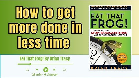 Samenvatting van het luisterboek Eat That Frog! van Brian Tracy | Hoe je stopt met uitstellen