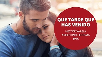 Thumbnail of Qué tarde que has venido - Hector Varela - Argentino Ledesma - Tango - 1956