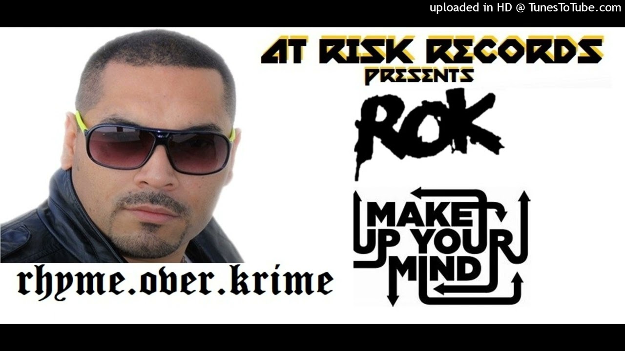 Guarda ROK (Rhyme.Over.Krime) - Make Up Your Mind su YouTube Guarda ROK (Rhyme.Over.Krime) - Make Up Your Mind su YouTube