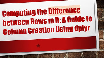 Computing the Difference between Rows in R: A Guide to Column Creation Using dplyr