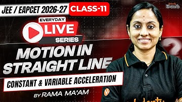 Motion in a Straight line Class 11 - Constant & Variable Acceleration [ EAPCET / JEE 2026 ]
