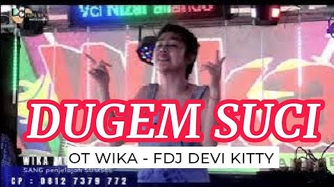 DJ APAKAH ITU CINTA x DUGEM SUCI | FDJ DEVI KITTY | OT WIKA PALEMBANG | SHAPA WG PRO