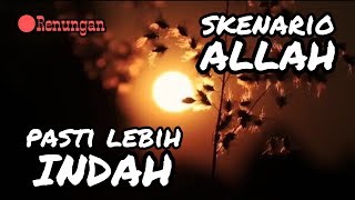 Skenario Tuhan Pasti Indah || story wa_renungan