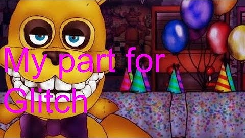 (fnaf dc2) collab part for Glitch