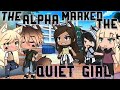 The Alpha Marked The Quiet Girl || Gacha Life Mini Movie || • GLMM •