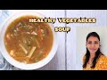 Healthy Vegetable Soup Recipe | Easy Homemade Veg Soup | Quick &amp; Tasty