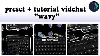 preset   tutorial vidchat 'wavy' - alight Motion || renndtz