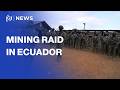 Ecuador launches operation against illegal mining sites