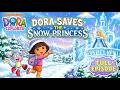 FULL EPISODE - Dora Saves the Snow Princess! ❄️ Dora the Explorer | Dora &amp; Friends