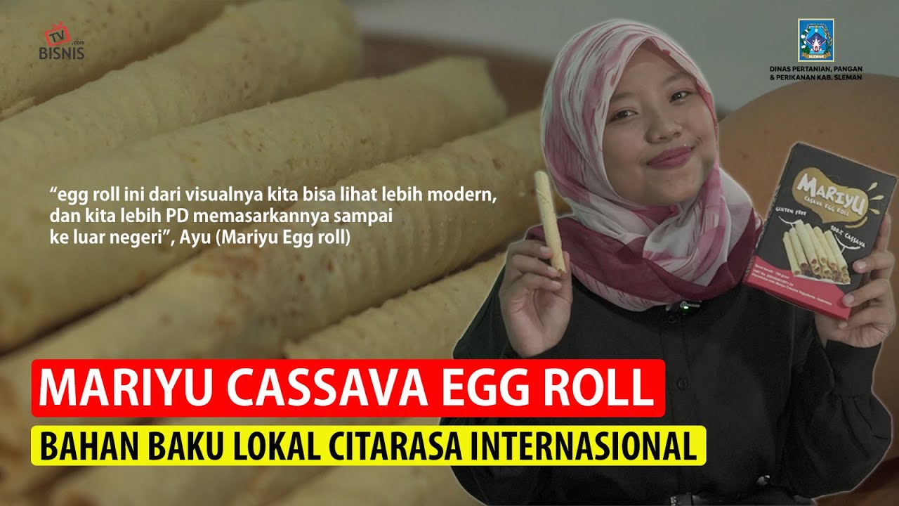 MARIYU CASSAVA EGG ROLL, BAHAN BAKU LOKAL CITA RASA INTERNASIONAL