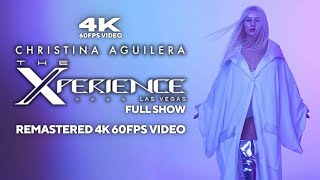 Christina Aguilera - The Xperience (Live in Las Vegas) [Full Show] [Remastered 4K 60FPS Video]