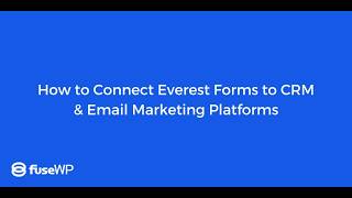How to Connect Everest Forms to CRM &amp; Email Marketing Platforms
