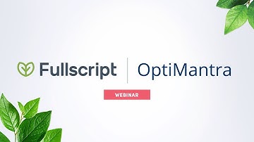 Fullscript and Optimantra Integration Webinar