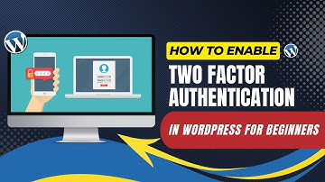 How To Enable Two-Factor Authentication In WordPress For Beginners