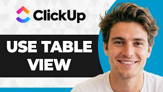How to Use Table View in ClickUp (Step By Step) (2026 Guide)