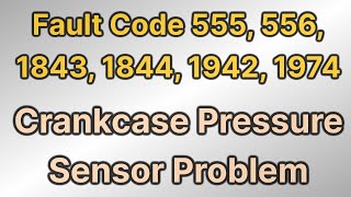 crankcase pressure sensor की पूरी जानकारी | fault code 555, 556, 1843, 1844, 1942, 1974