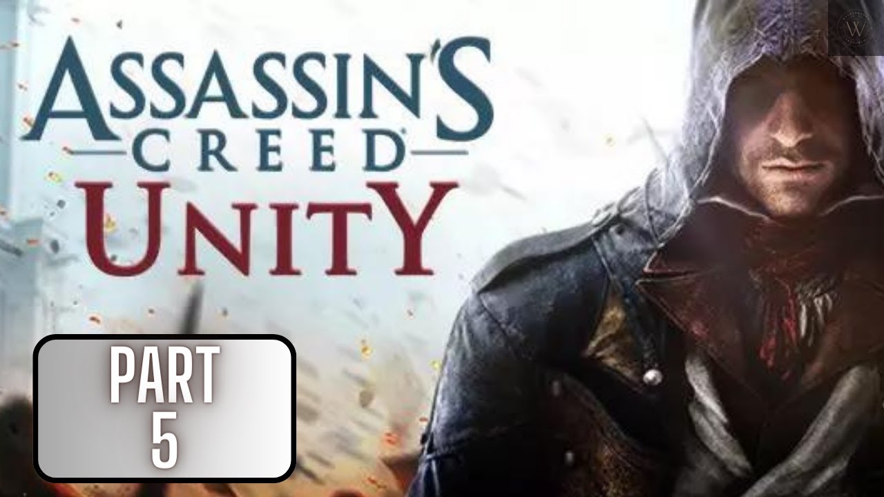 Assassin's Creed Unity Gameplay No Commentary Assassin's Creed Unity Walkthrough Part 5 (No Commentary) - YouTube