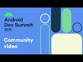 Android Dev Summit ‘19 Community Highlights 🎉