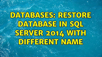 Databases: Restore Database in SQL Server 2014 with different name