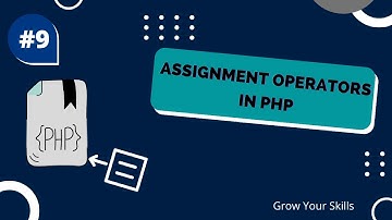 PHP Assignment Operators | PHP Course | video#10 | Assignment Operators in php | Grow Your Skills