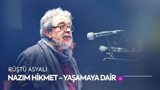 Nazım Hikmet - Yaşamaya Dair (Yorum: Rüştü Asyalı)