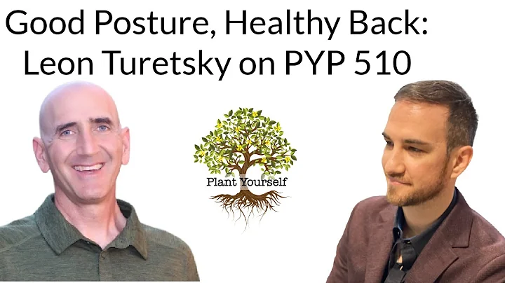 Good Posture, Healthy Back:Leon Turetsky on Plant ...