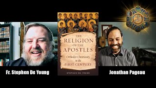 Hope For The Future And The Religion Of The Apostles With Fr. Stephen De Young