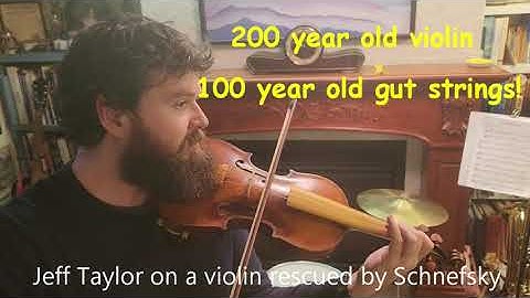 200 year old violin with 100 year old gut strings!  Jeff Taylor on a violin rescued by Schnefsky