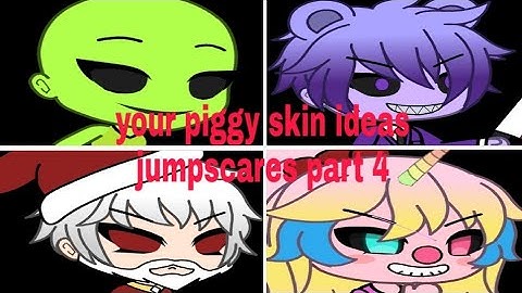 Your piggy skin ideas jumpscares part 4