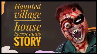 Audio Story in Hindi ( horror ) Haunted village house experience part 1