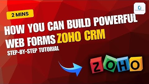 How to build powerful web forms in Zoho CRM (2025)