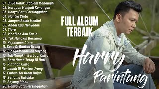 HARRY PARINTANG 10 LAGU TOP PUNCAK :Andai Kau Menyadari,Harapan Menjadi Kenangan...