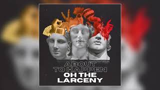 Oh The Larceny - 