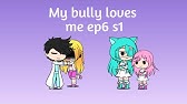 My Bully Loves Me Ep1 S1 Gachaverse Youtube - my bully loves me roblox