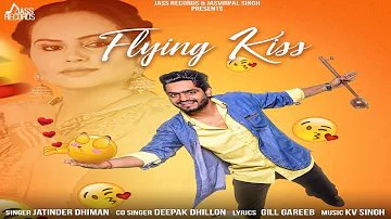 Flying Kiss | Official Music Video | Jatinder Dhiman | Songs 2018 | Jass Records
