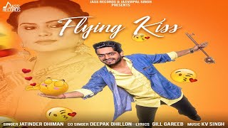 Flying Kiss | Official Music Video | Jatinder Dhiman | Songs 2018 | Jass Records