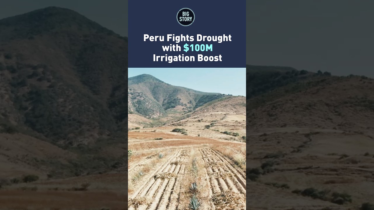 Peru Fights Drought with $100M Irrigation Boost