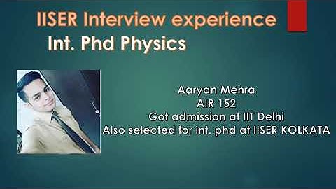 IISER kolkata and Pune int. Phd Physics interview experience