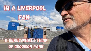 Goodison Park through the eyes of a Liverpool Fan
