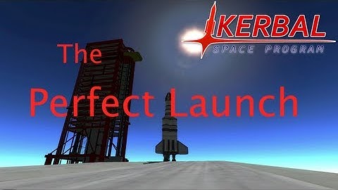 The Perfect Launch - Kerbal Space Program Tutorial