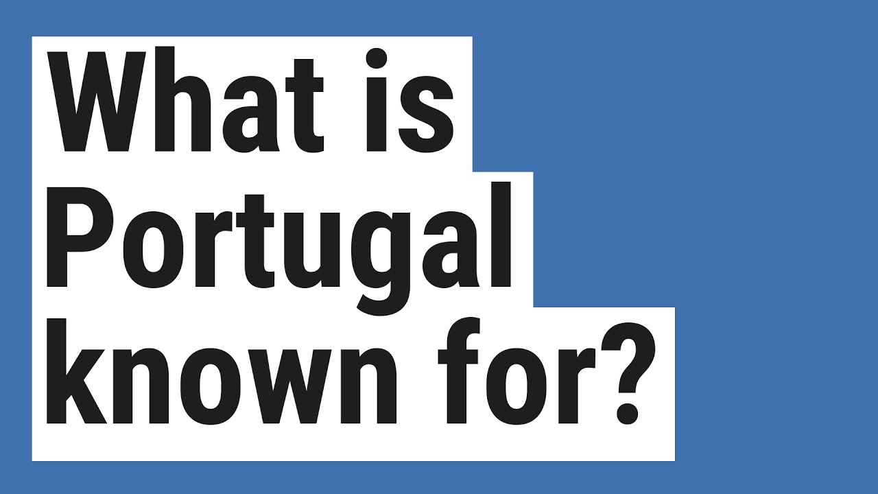 What Is Portugal Known For YouTube What Is Portugal Known For YouTube