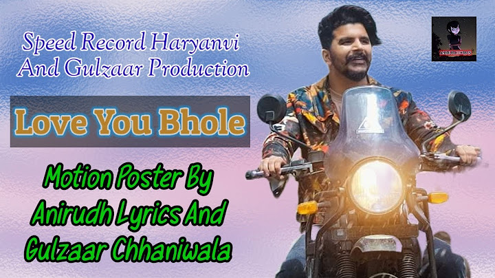 LOVE YOU BHOLE MOTION POSTER By GULZAAR CHHANIWALA AND ANIRUDH LYRICS AND SPEED RECORD HARYANVI #yt