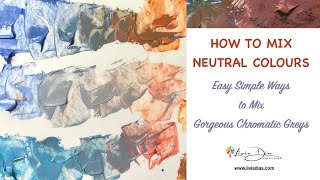 How to Mix Neutral Colours-Greys-Easy Simple Ways to Mix Gorgeous Chromatic Greys