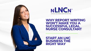 Why Report Writing Won’t Make You a Successful Legal Nurse Consultant