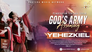 YEHEZKIEL - GOD'S ARMY ASSEMBLY | 1 MAY 2024
