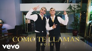 ROZE - COMO TE LLAMAS (Video Oficial)